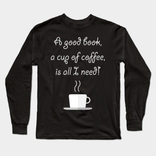 Good Book And A Good Cup of Coffee Long Sleeve T-Shirt